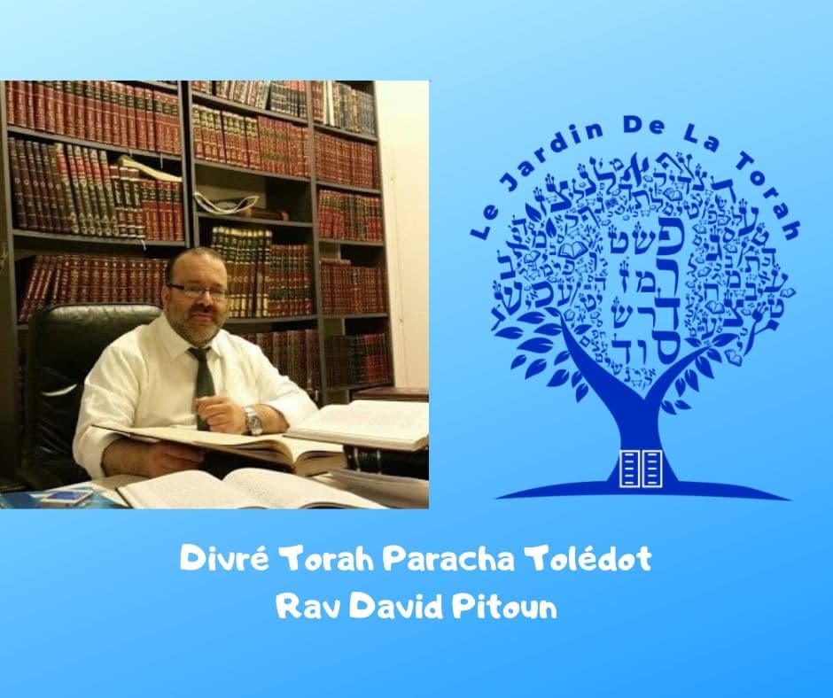 Divré Torah Paracha Tolédot Rav David Pitoun