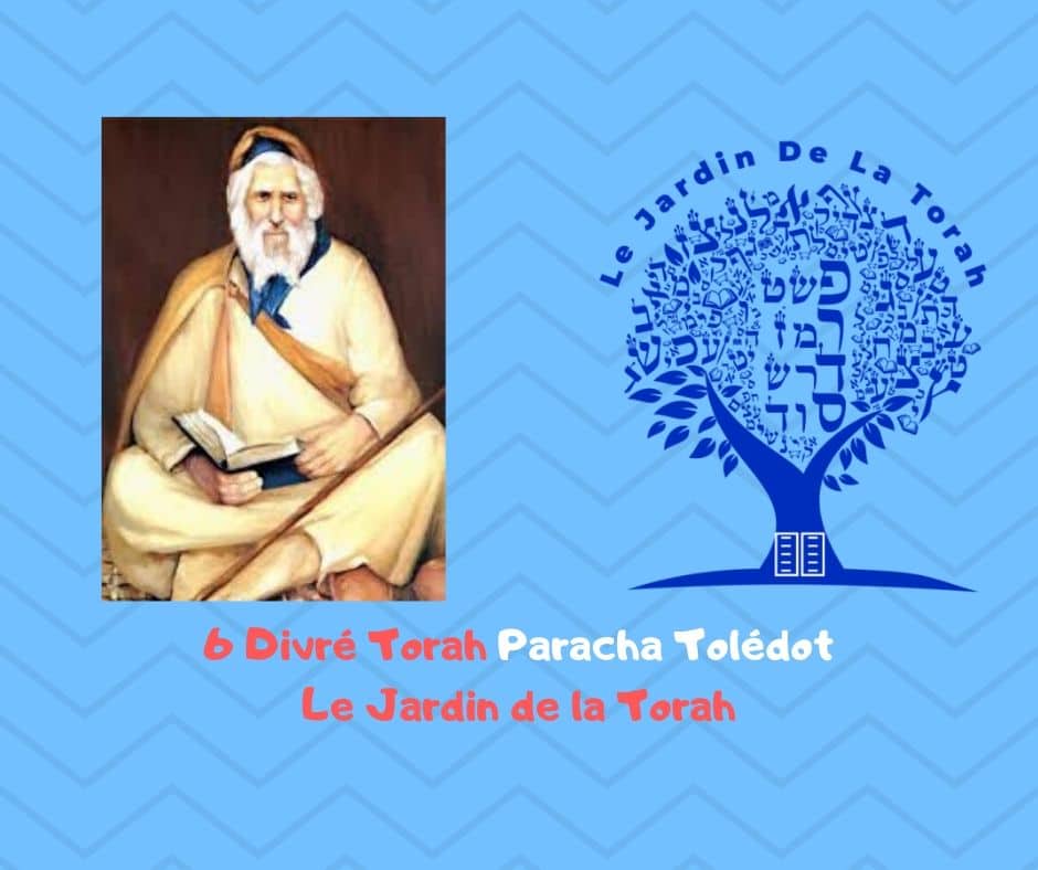 Paracha Toledot 6 Divré Torah par Jardindelatorah