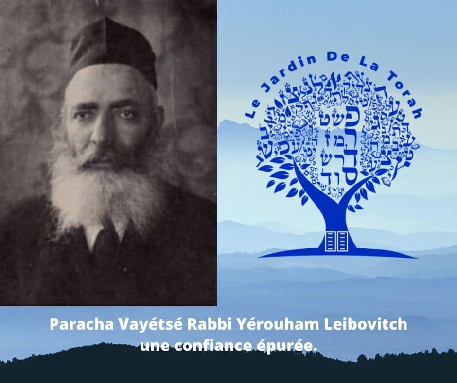 Paracha Vayétsé Rabbi Yérouham Leibovitch : une confiance épurée.