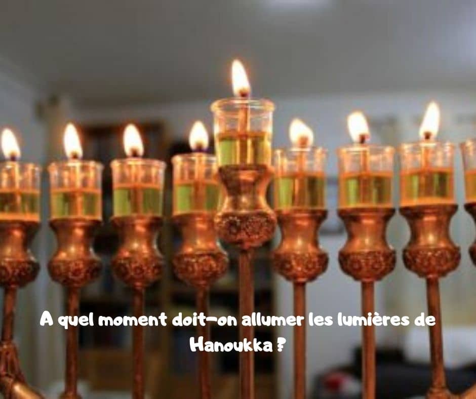 Quand doit on allumer les lumières de Hanoukka ?