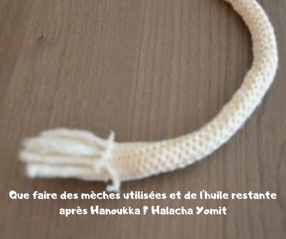 Que faire des mèches utilisées et de l'huile restante après Hanoukka ?