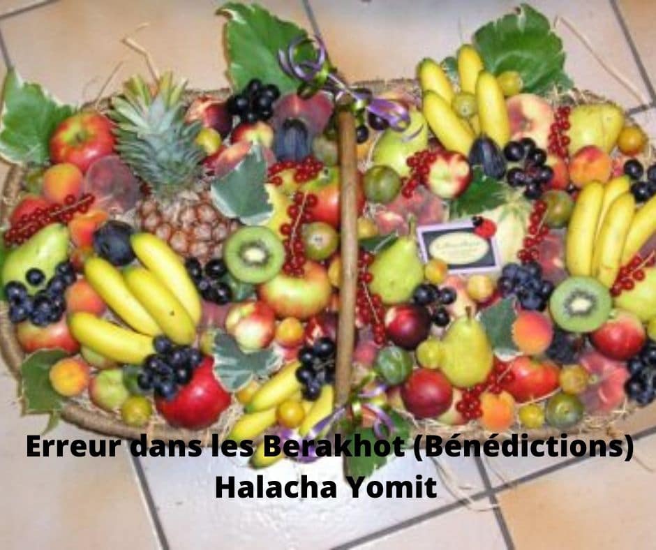 Erreur dans les Berakhot (Bénédictions) - Halacha Yomit