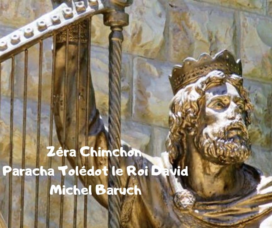 Zéra Chimchon Le Roi David Paracha Toledot.  Darouch 4