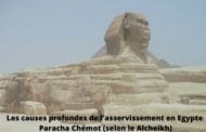 Causes profondes de l'asservissement en Egypte. Paracha Chémot Alsheikh