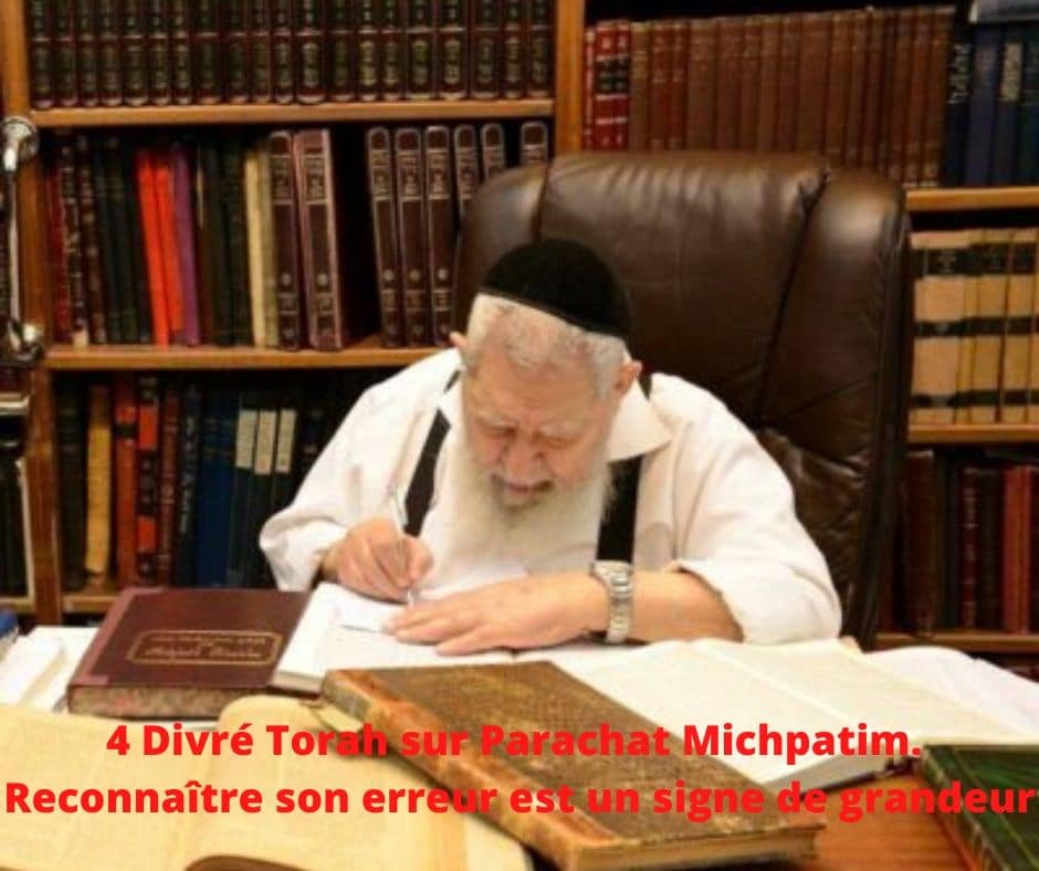 4 Divré Torah Michpatim - Reconnaître son erreur est un signe de grandeur