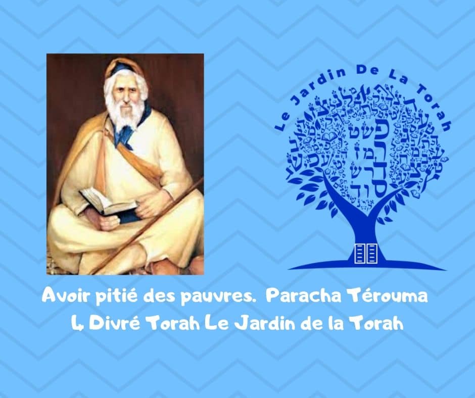 Avoir pitié des pauvres.  Paracha Térouma 4 Divré Torah Jardindelatorah