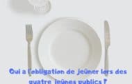 Qui a l’obligation de jeûner lors des quatre jeûnes publics ?