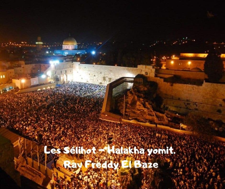 Les Sélihot - Halakha yomit. Rav Freddy El Baze