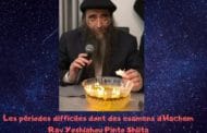 Les périodes difficiles sont des examens d'Hachem. Rav Yoshiahou Pinto