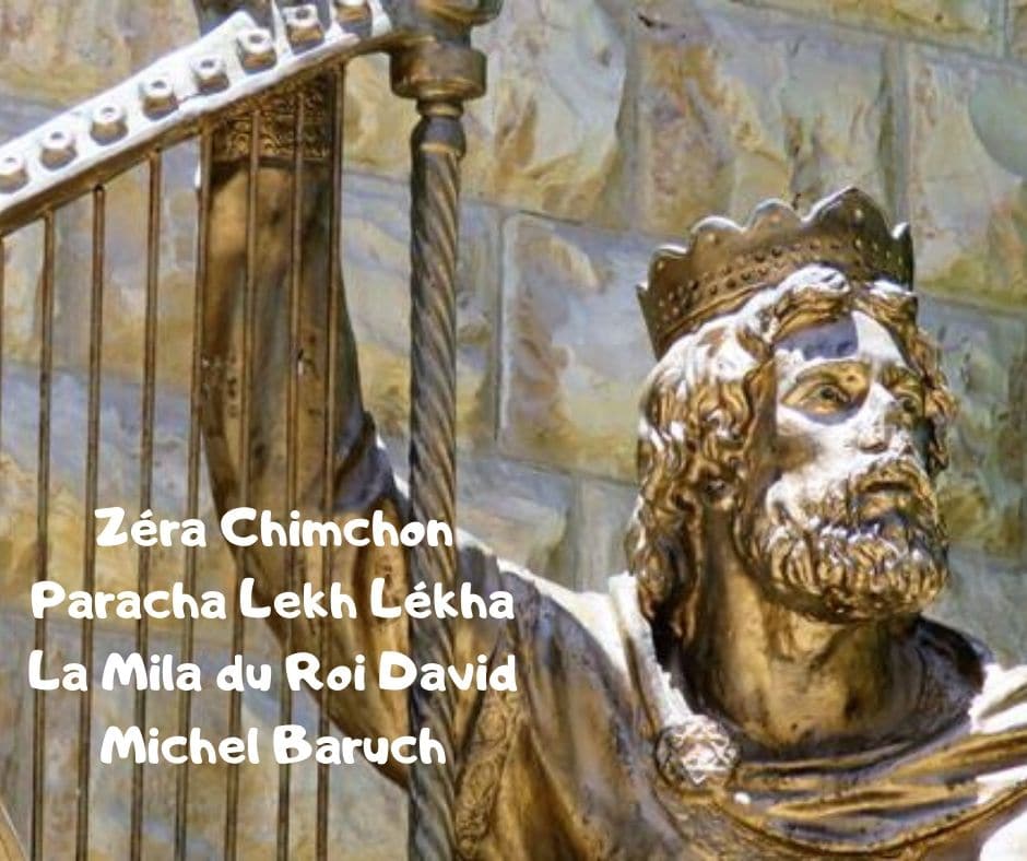 Zéra Chimchon Paracha Lekh Lékha. La Brit Mila du Roi David. M. Baruch