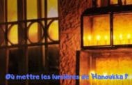 Où mettre les lumières de 'Hanoukka ? Torat Hamoadim Ch3