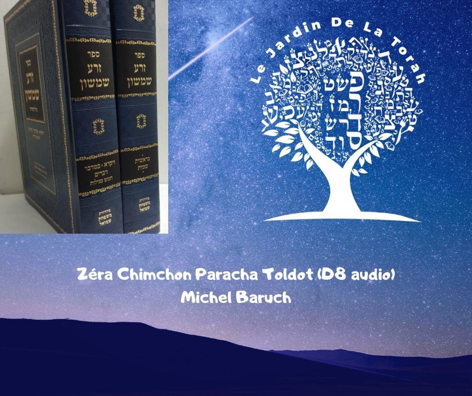 Zéra Chimchon Paracha Toldot (audio)  Darouch 8. Michel Baruch
