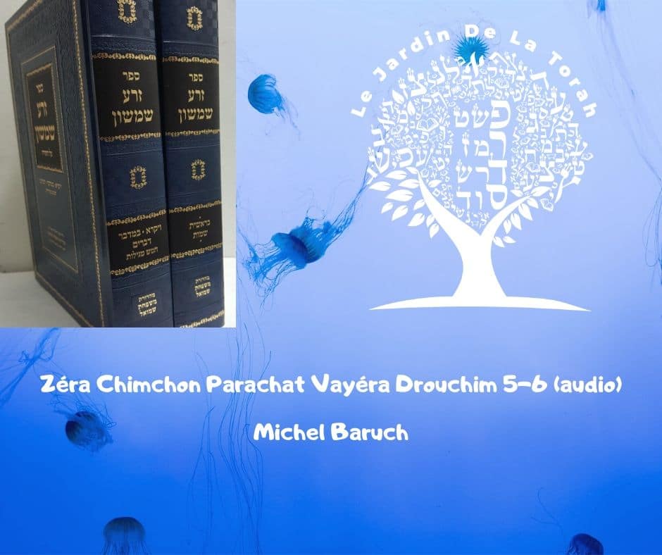Zéra Chimchon Paracha Vayéra audio.  Drouchim 5-6. Michel Baruch