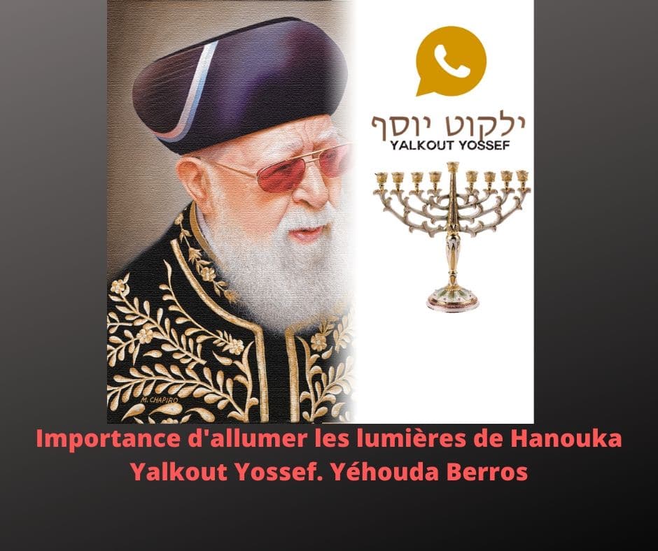 Importance d'allumer les lumières de Hanouka. Yalkout Yossef 671 §1-2