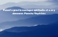 Yossef a gravi la montagne spirituelle et y est demeuré Paracha Vayéchev