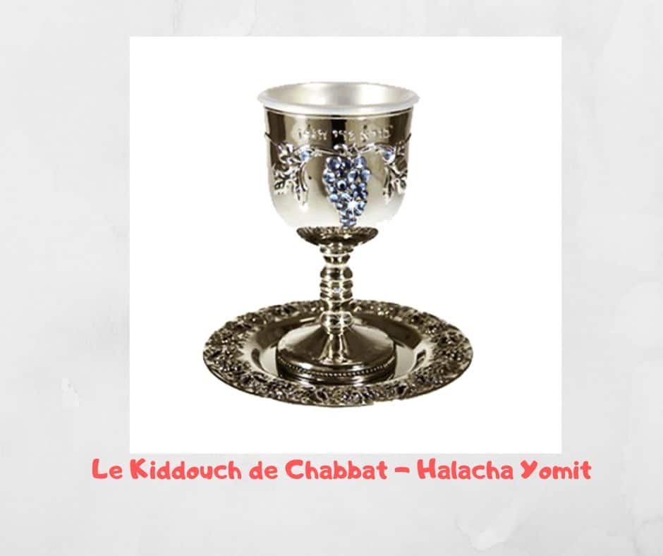 Le Kiddouch du Chabbat - Halacha Yomit