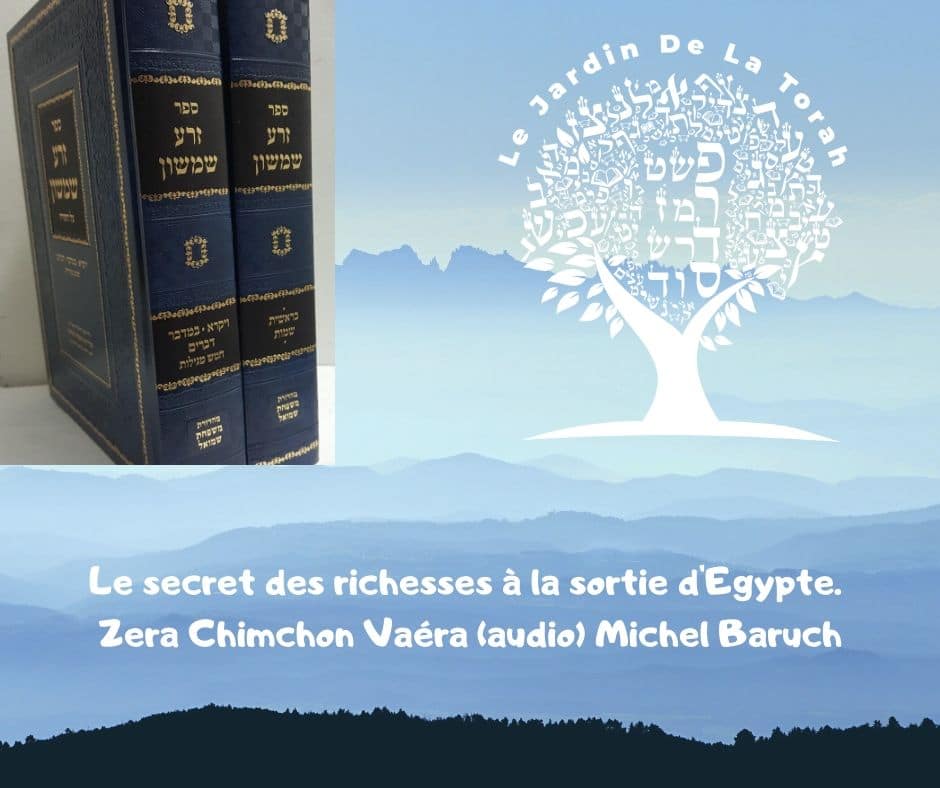 Le secret des richesses à la sortie d'Egypte. Zera Chimchon Vaéra