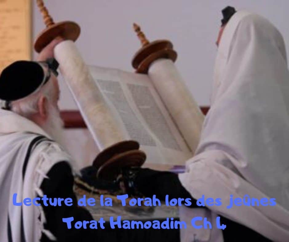 Lecture de la Torah lors des jeûnes Torat Hamoadim Ch 4