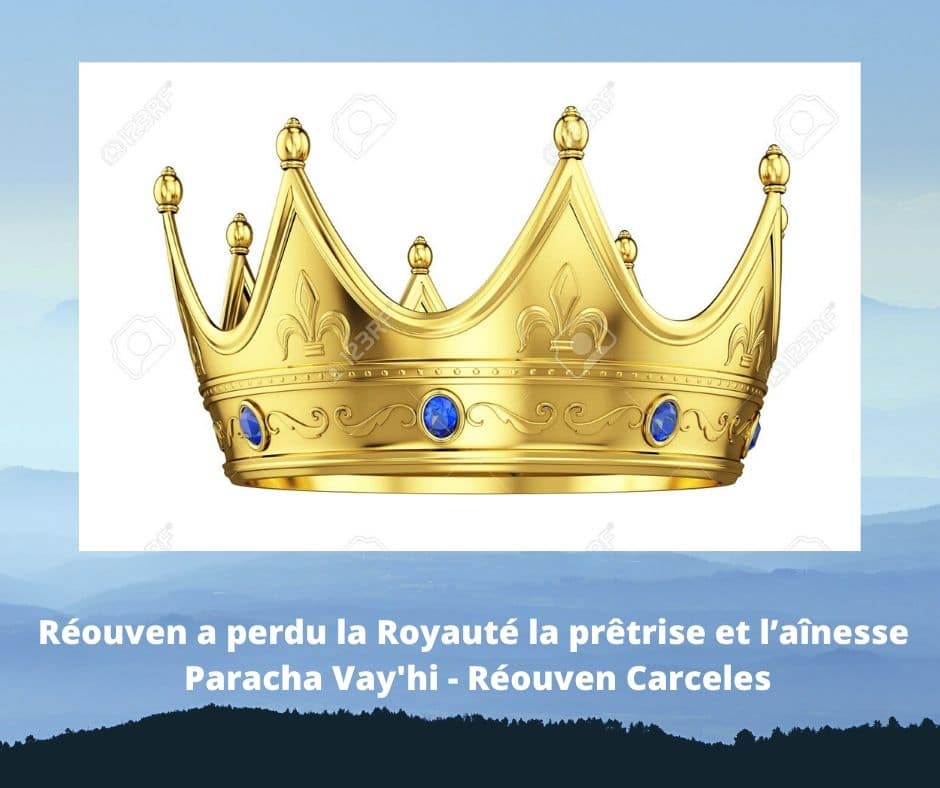 Réouven a perdu la Royauté la prêtrise et l’aînesse - Paracha Vay'hi