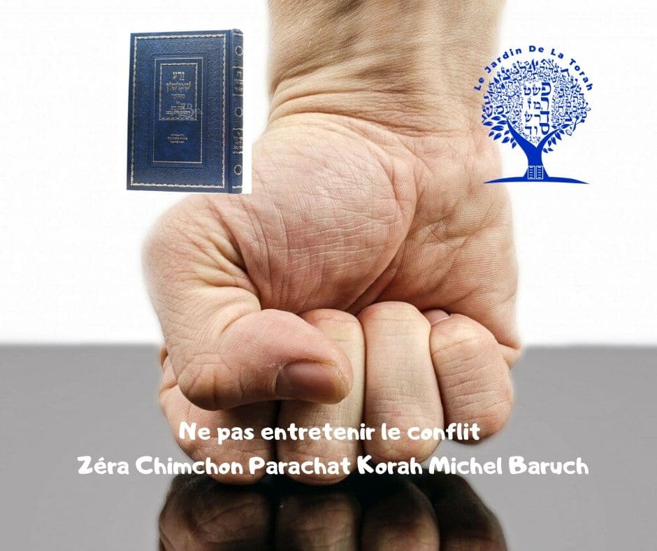 Ne pas entretenir le conflit Zéra Chimchon Parachat Korah Michel Baruch