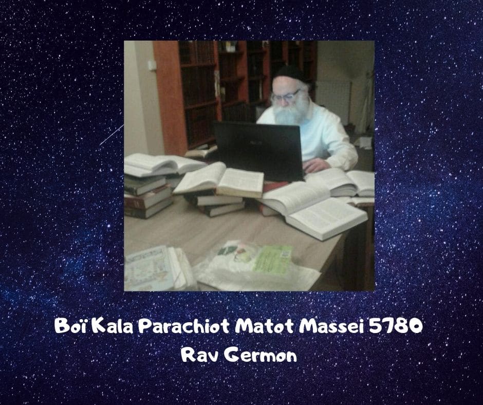 Boï Kala Parachiot Matot Massei 5780 - Rav Germon