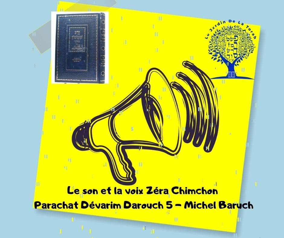 Le son et la voix Zéra Chimchon Parachat Dévarim Darouch 5