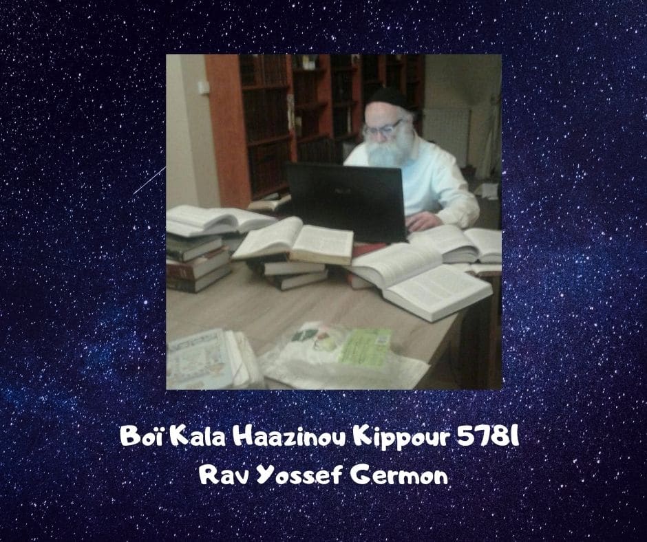Boï Kala Haazinou Kippour 5781 – Rav Yossef Germon