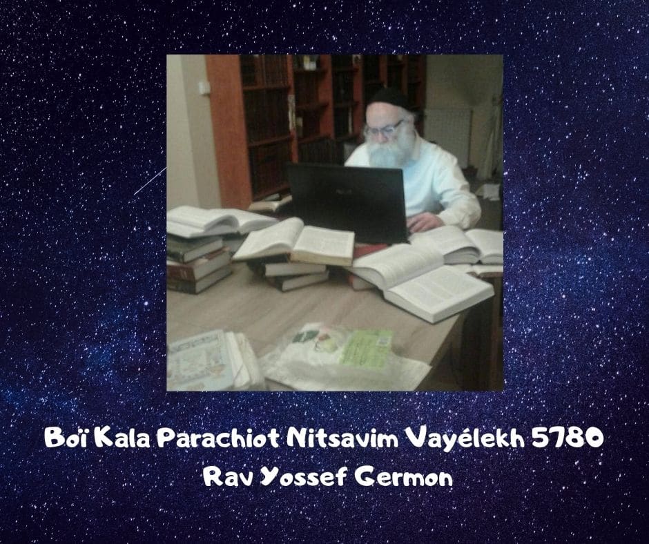 Boï Kala Parachiot Nitsavim Vayélekh 5780 – Rav Yossef Germon