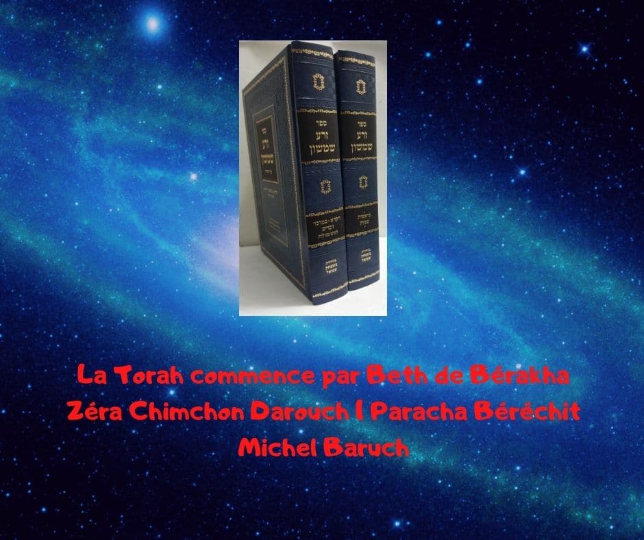 La Torah commence par Beth de Bérakha Zéra Chimchon Paracha Béréchit