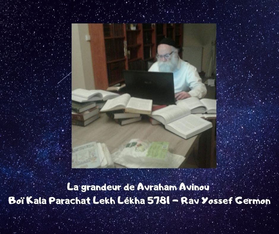 La grandeur de Avraham Avinou Boï Kala Paracha Lekh Lékha