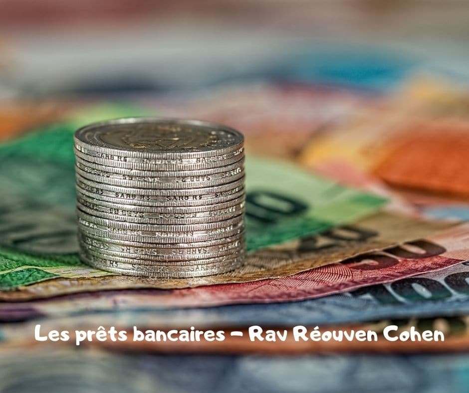 Les prêts bancaires - Rav Réouven Cohen